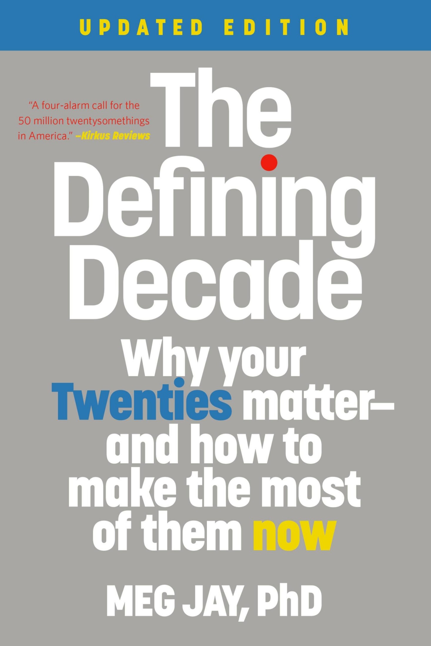 The Defining Decade: Why Your Twenties Matter - and How to Make the Most of Them Now