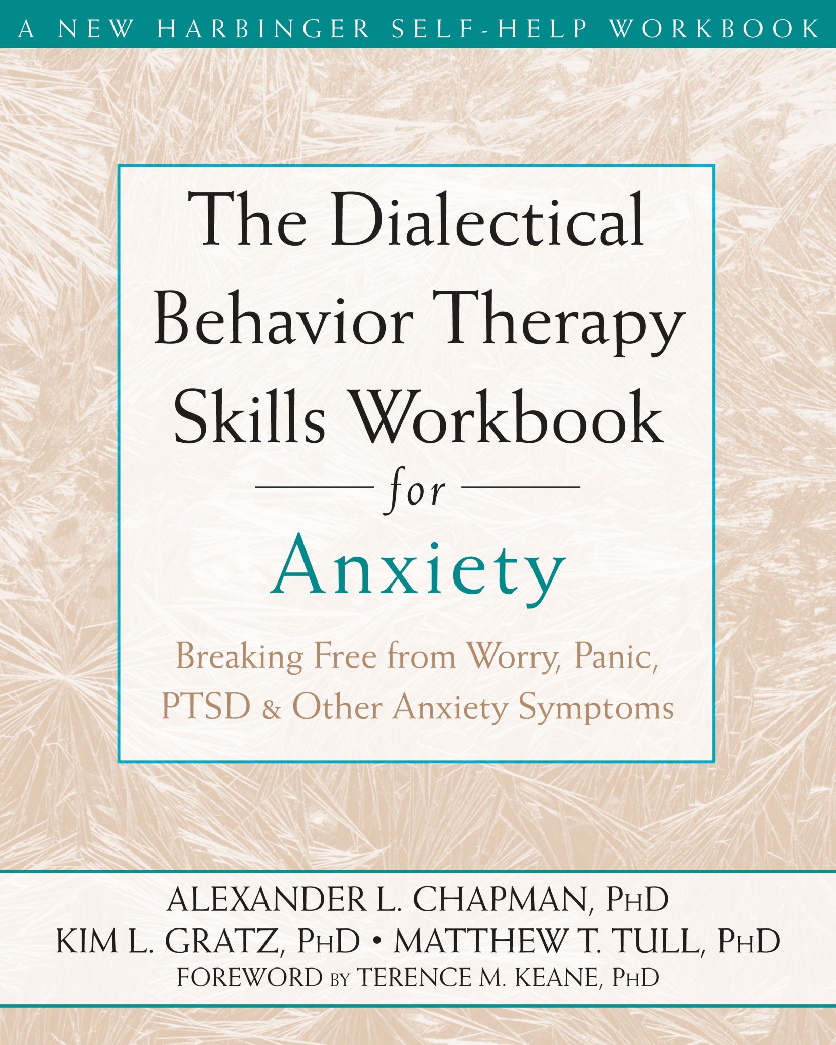 The Dialectical Behavior Therapy Skills Workbook for Anxiety: Breaking Free From Worry, Panic, Ptsd, and Other Anxiety Symptoms