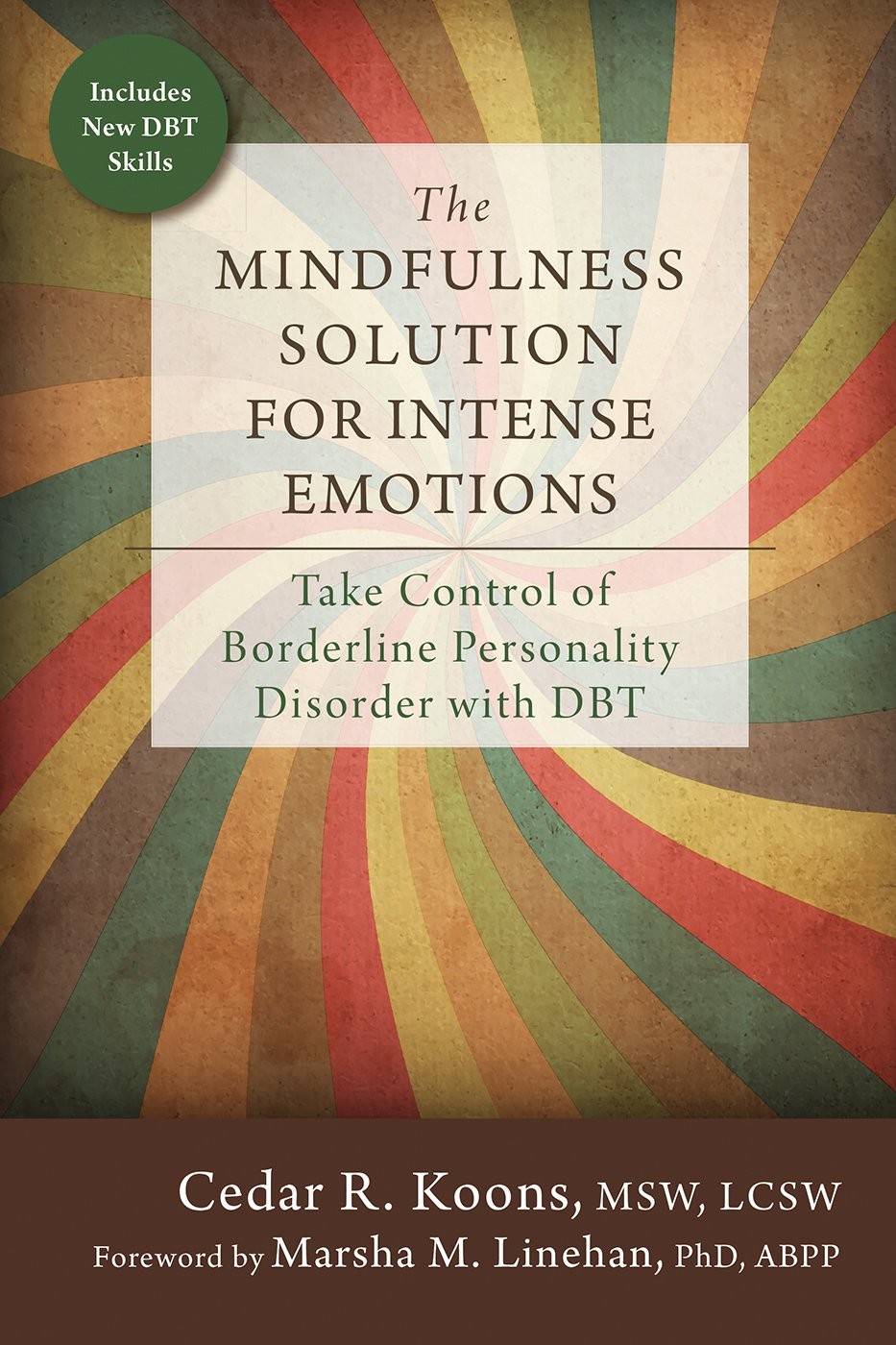 The Mindfulness Solution for Intense Emotions: Take Control of Borderline Personality Disorder With DBT