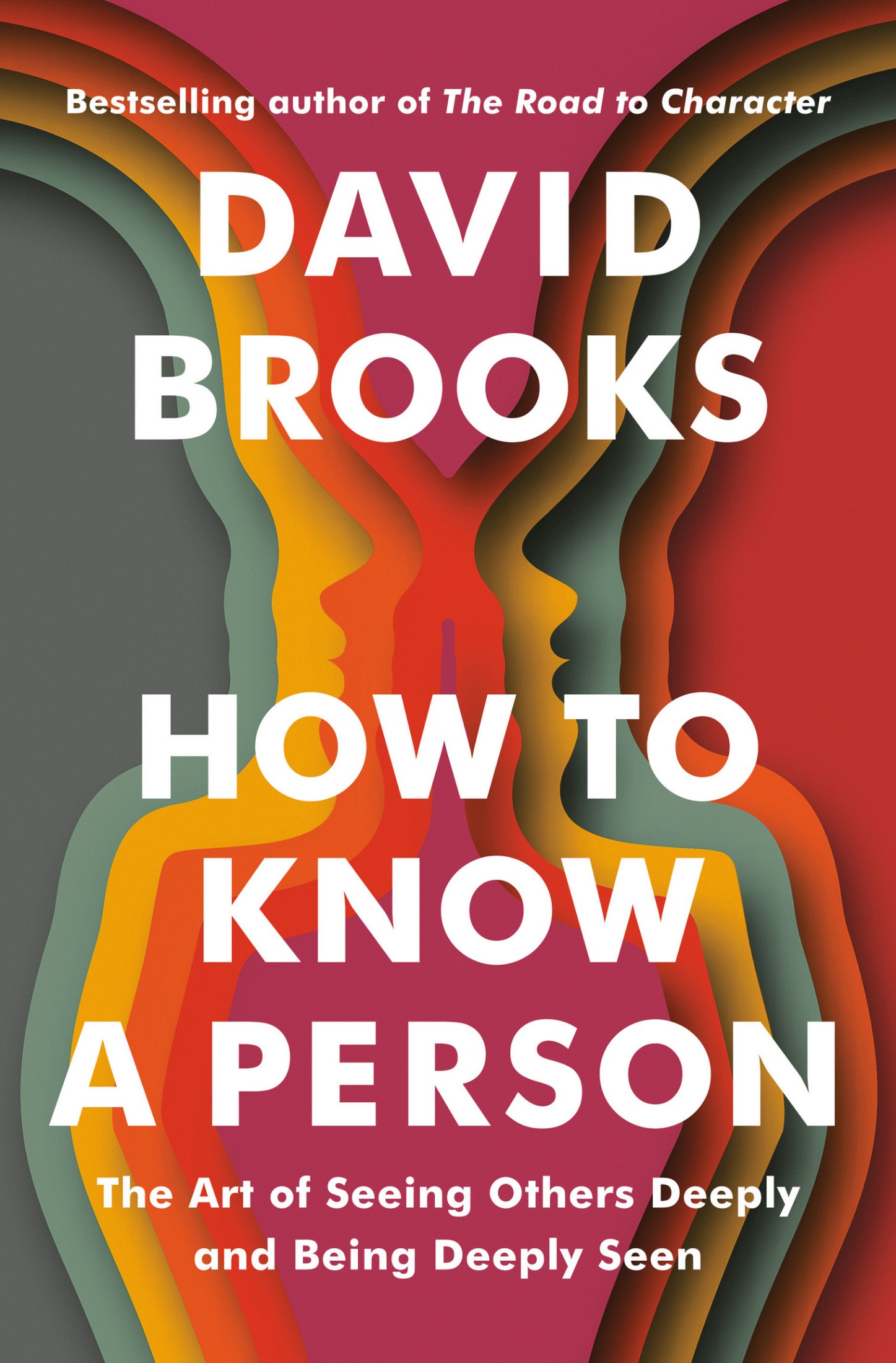 How to Know a Person: The Art of Seeing Others Deeply and Being Deeply Seen