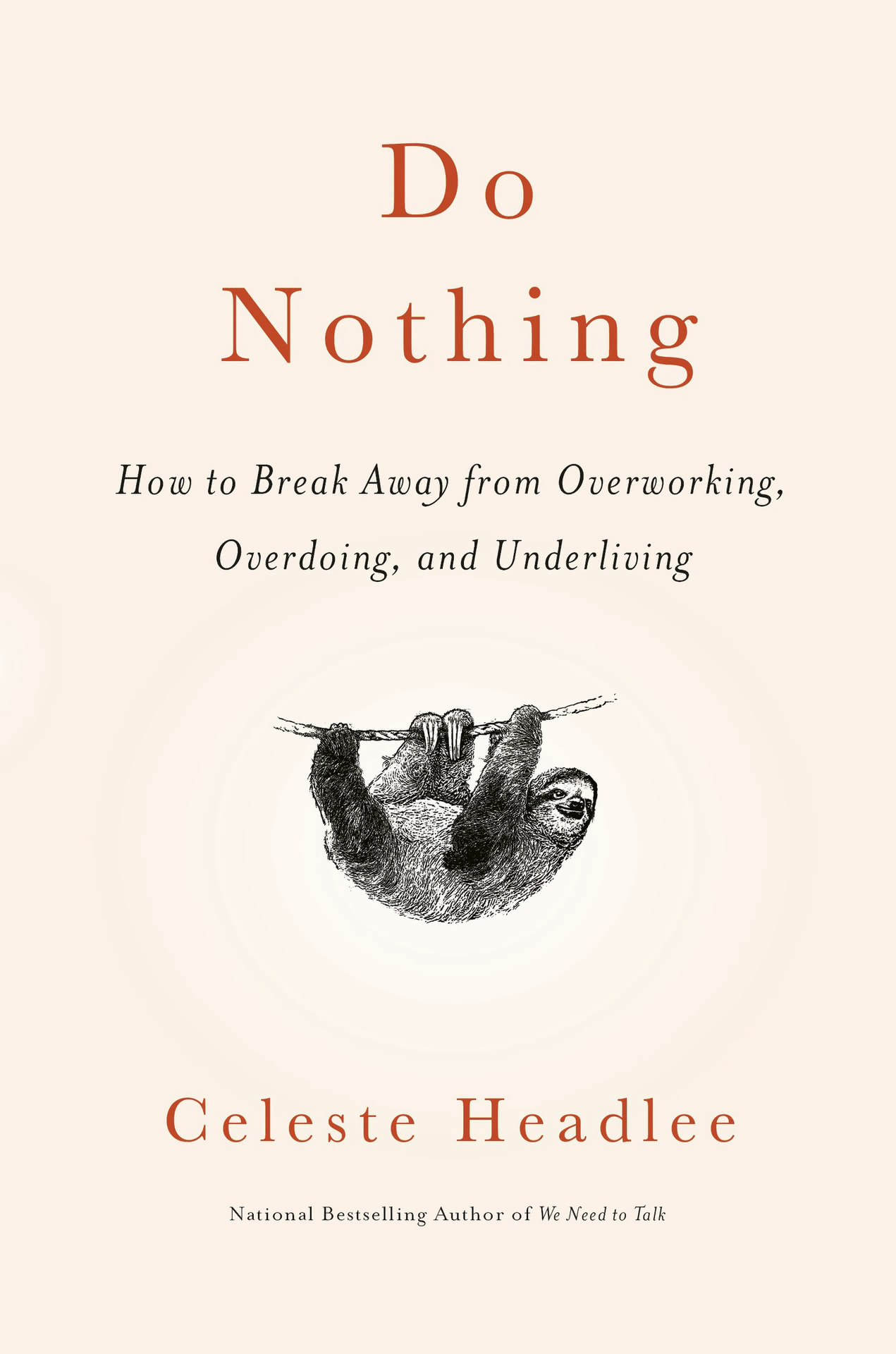 Do Nothing: How to Break Away From Overworking, Overdoing, and Underliving