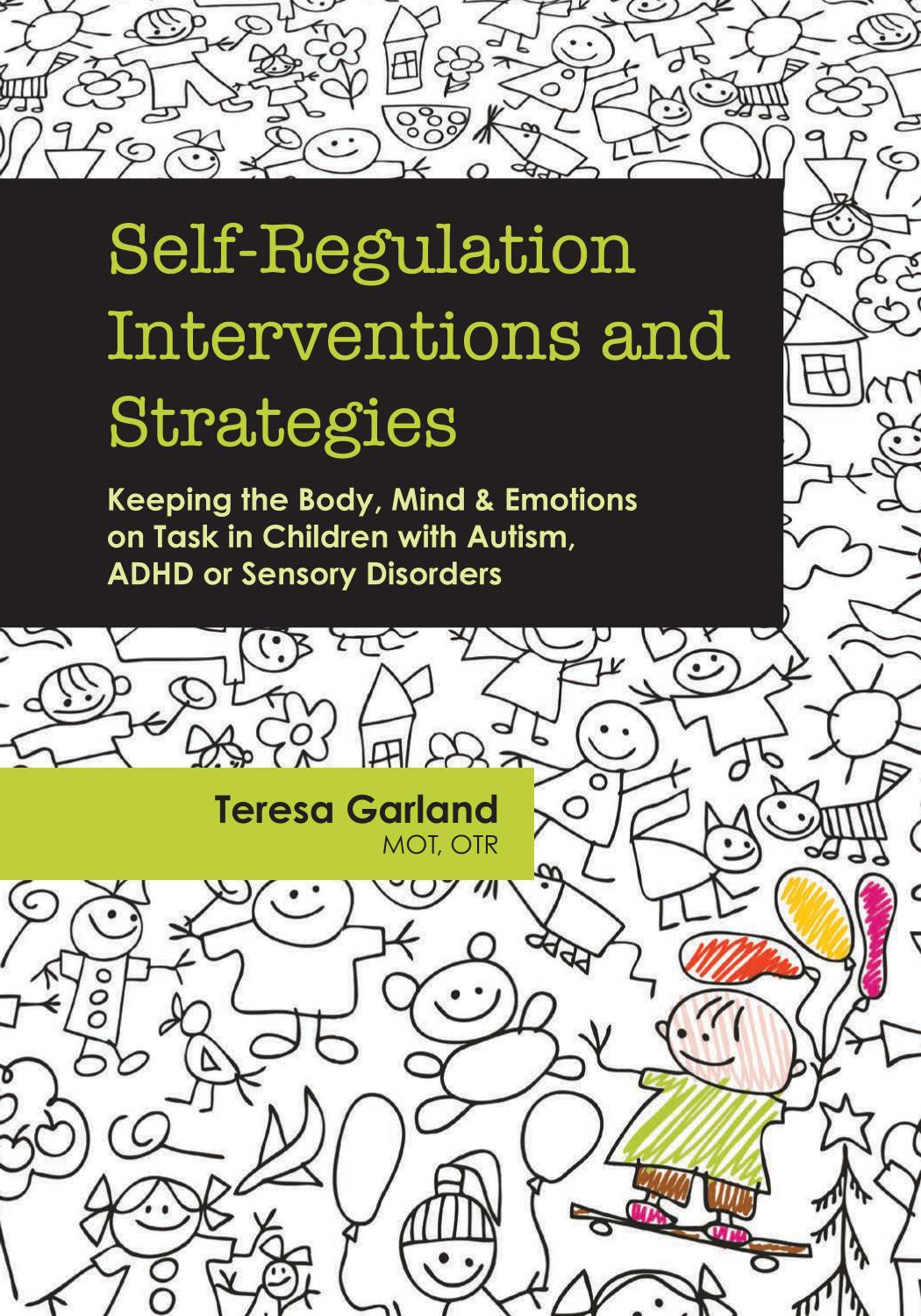Self-Regulation Interventions and Strategies: Keeping the Body, Mind & Emotions on Task in Children With Autism, ADHD or Sensory Disorders